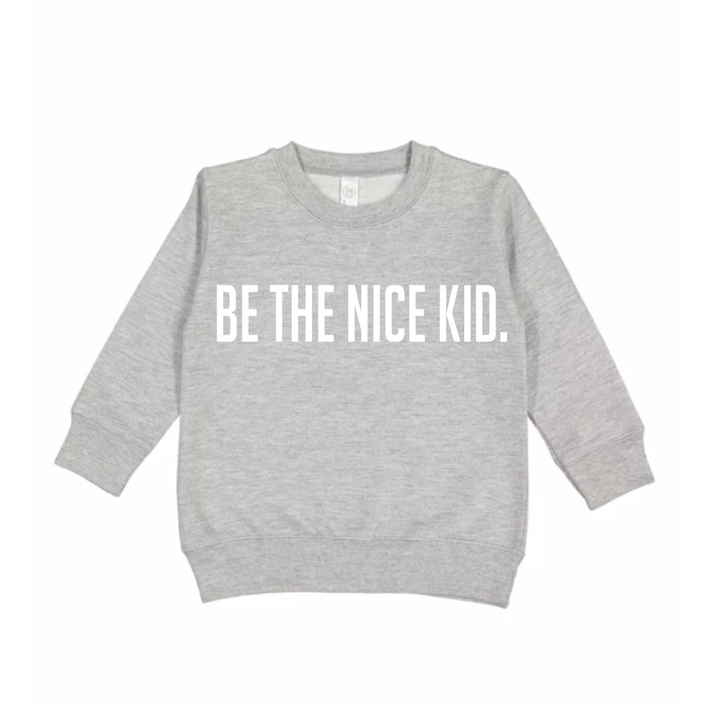 Be The Nice Kid Sweatshirt Sweatshirt Made in Canada Bamboo Baby and Kids Clothing