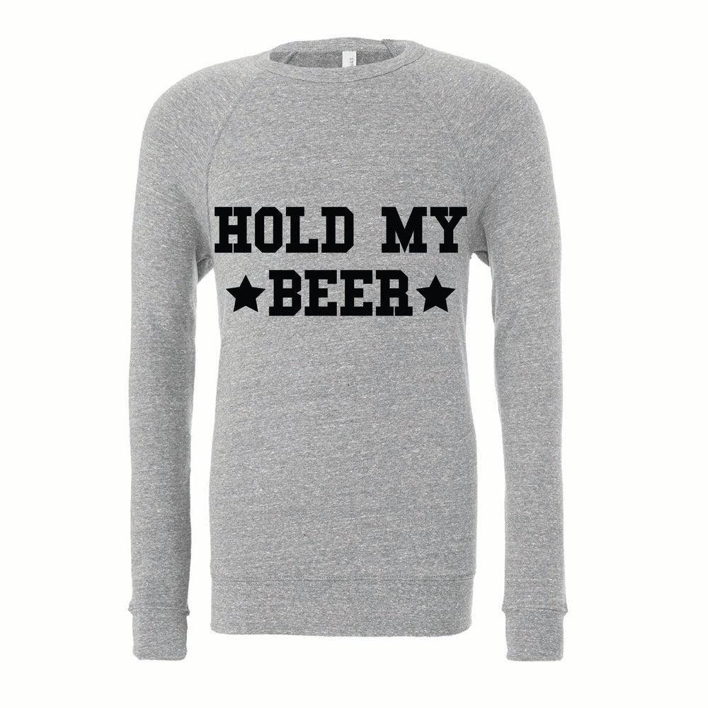 Hold My Beer Sweatshirt Adult Sweatshirt Made in Canada Bamboo Baby and Kids Clothing