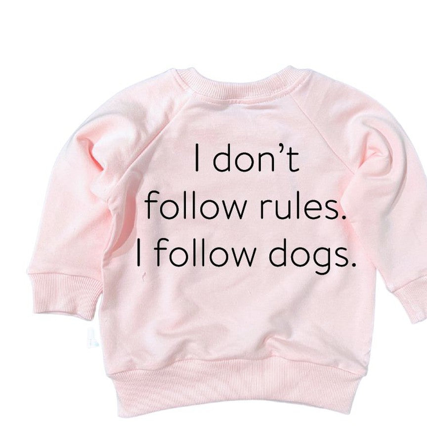 I Don't Follow Rules. I Follow Dogs Sweatshirt Sweatshirt Made in Canada Bamboo Baby and Kids Clothing