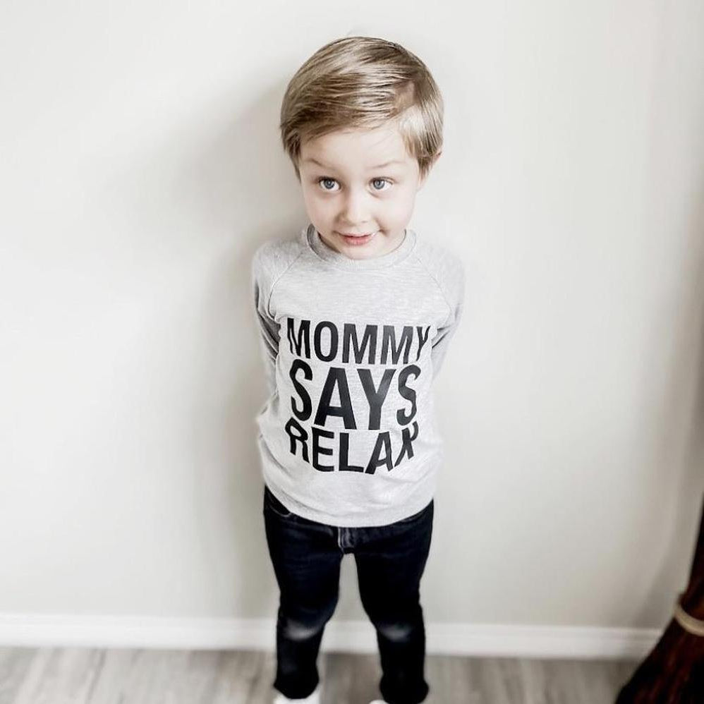 Mommy Says Relax Sweatshirt Sweatshirt Made in Canada Bamboo Baby and Kids Clothing