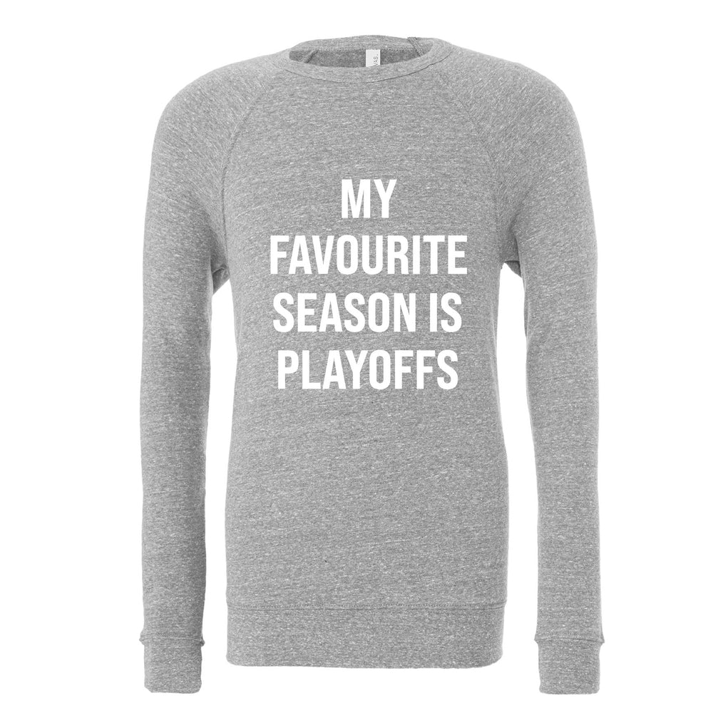 My Favourite Season is Playoffs Adult Sweatshirt Adult Sweatshirt Made in Canada Bamboo Baby and Kids Clothing