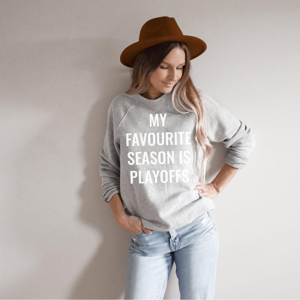 My Favourite Season is Playoffs Adult Sweatshirt Adult Sweatshirt Made in Canada Bamboo Baby and Kids Clothing
