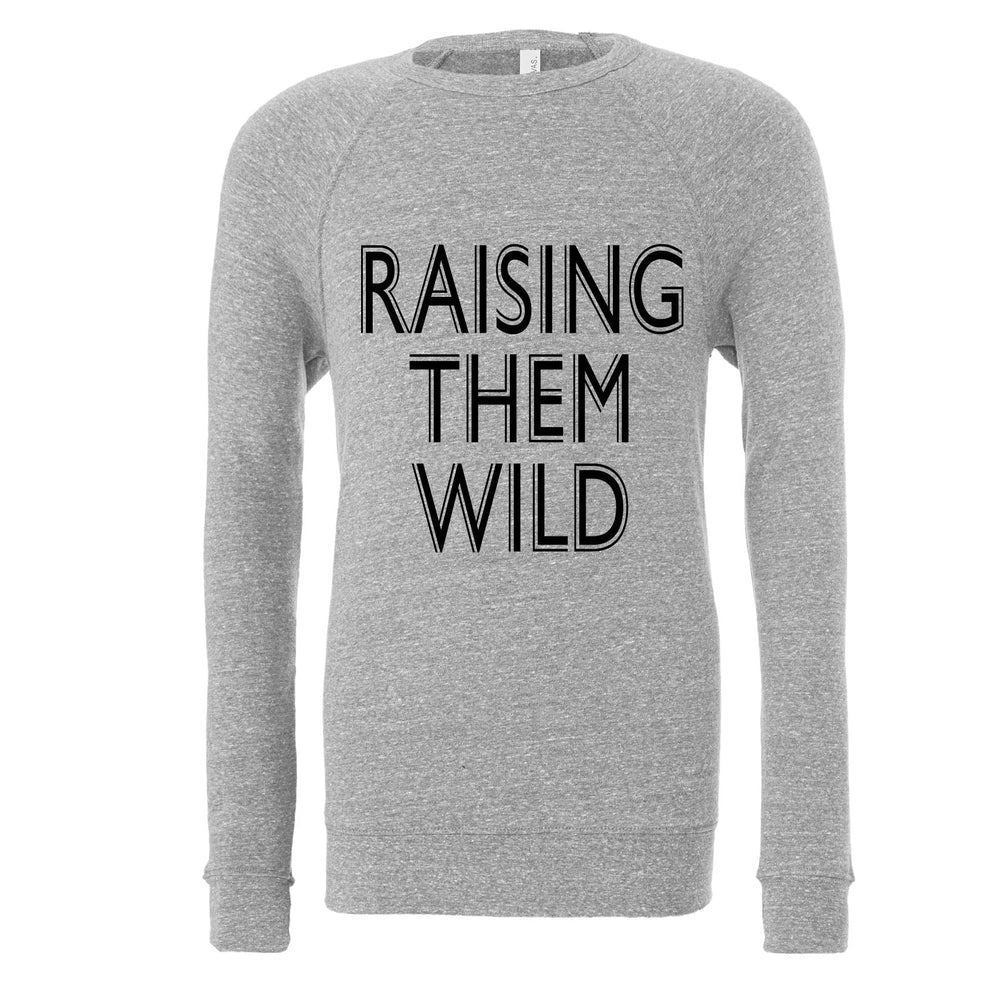 Raising Them Wild Sweatshirt Adult Sweatshirt Made in Canada Bamboo Baby and Kids Clothing