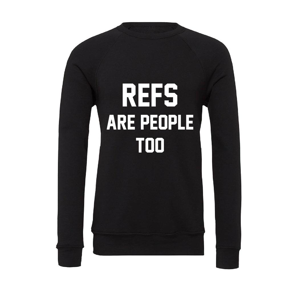 Refs Are People Too Adult Sweatshirt Adult Sweatshirt Made in Canada Bamboo Baby and Kids Clothing