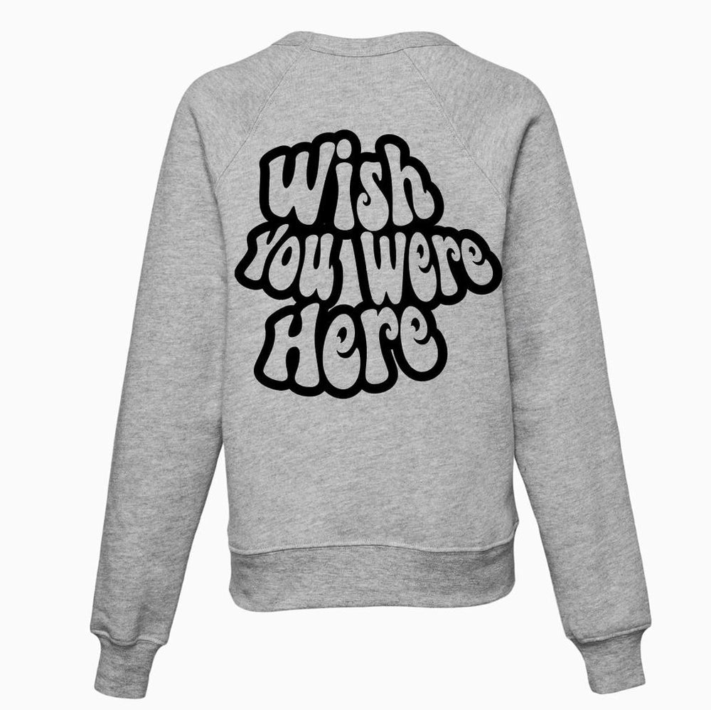 Wish You Were Here Adult Sweatshirt Adult Sweatshirt Made in Canada Bamboo Baby and Kids Clothing
