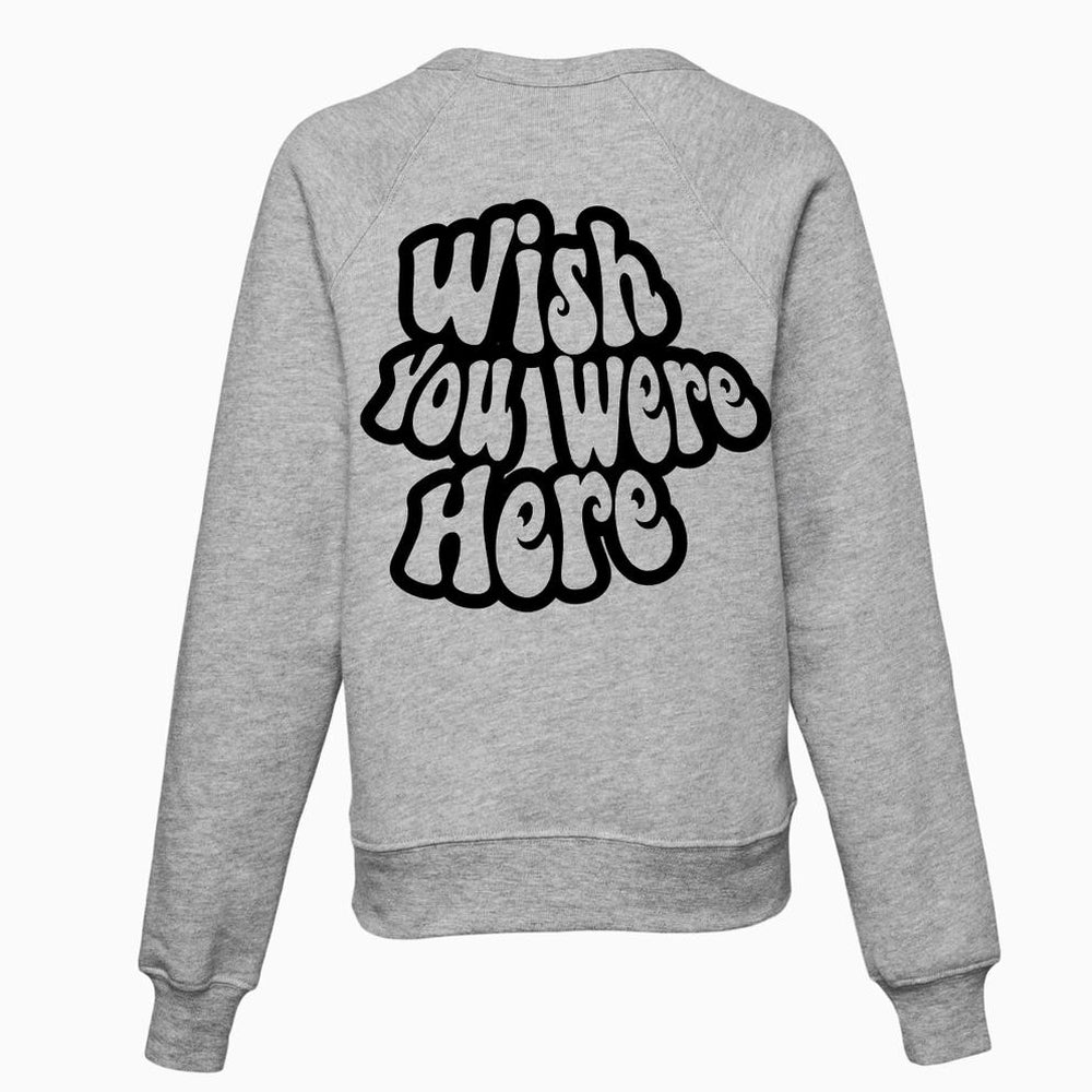 Wish You Were Here Adult Sweatshirt Adult Sweatshirt Made in Canada Bamboo Baby and Kids Clothing